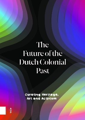 The Future of the Dutch Colonial Past - 