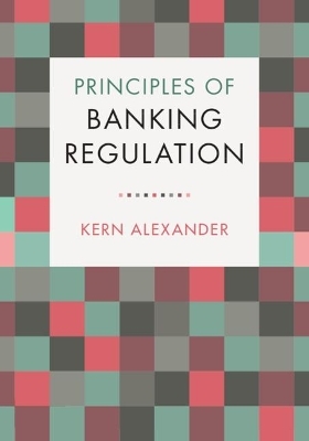 Principles of Banking Regulation - Kern Alexander