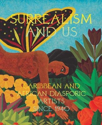 Surrealism and Us: Caribbean and African Diasporic Artists since 1940 - 