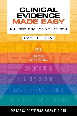 Clinical Evidence Made Easy, second edition - Michael Harris, Gordon Taylor, Daniel Jackson