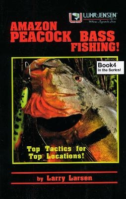 Amazon Peacock Bass Fishing - Larry Larsen