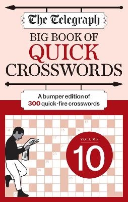 The Telegraph Big Book of Quick Crosswords 10 -  Telegraph Media Group Ltd