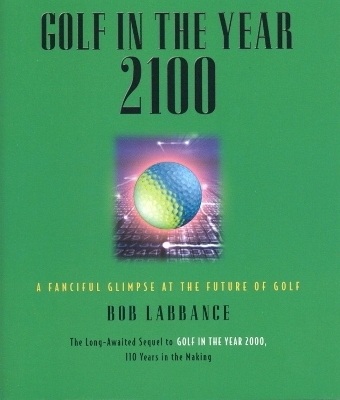 Golf in the Year 2100 - Bob Labbance