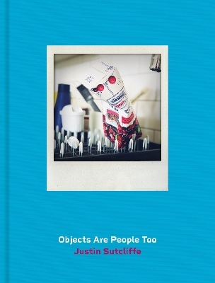 Objects Are People Too - Justin Sutcliffe