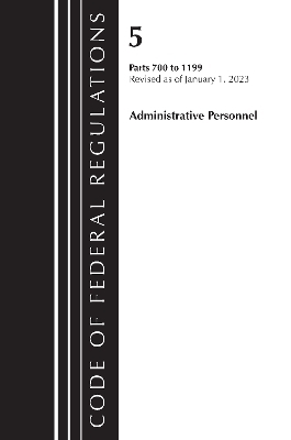 Code of Federal Regulations, Title 05 Administrative Personnel 700-1199, Revised as of January 1, 20223 -  Office of The Federal Register (U.S.)