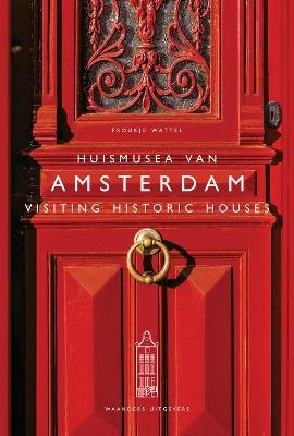 Visiting Historic Houses in Amsterdam - Froukje Wattel