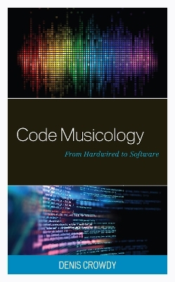 Code Musicology - Denis Crowdy