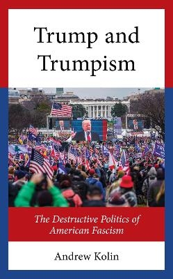 Trump and Trumpism - Andrew Kolin