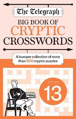 The Telegraph Big Book of Cryptic Crosswords 13 -  Telegraph Media Group Ltd