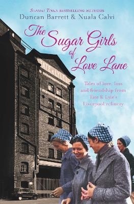 The Sugar Girls of Love Lane - Duncan Barrett, Nuala Calvi