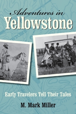 Adventures in Yellowstone - M. Mark Miller