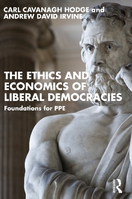 The Ethics and Economics of Liberal Democracies - Carl Cavanagh Hodge, Andrew David Irvine