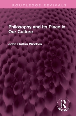 Philosophy and Its Place in Our Culture - John Oulton Wisdom