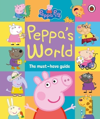 Peppa Pig: Peppa’s World: The Must-Have Guide -  Peppa Pig