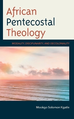 African Pentecostal Theology - Mookgo Solomon Kgatle