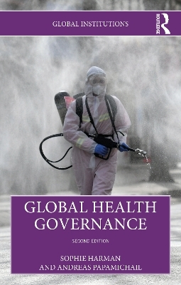 Global Health Governance - Sophie Harman, Andreas Papamichail