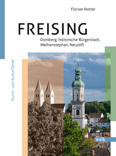 Freising – Domberg, Bürgerstadt, Weihenstephan, Neustift - Florian Notter