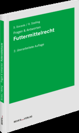 Futtermittelrecht - Fragen & Antworten - Saskia Soravia, Ronald Steiling