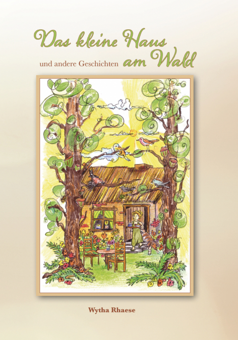 Das kleine Haus am Wald - Wytha Rhaese