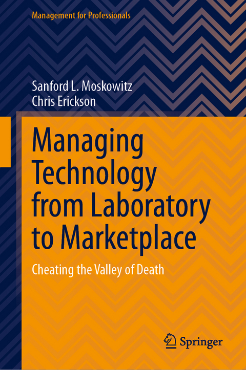 Managing Technology from Laboratory to Marketplace - Sanford L. Moskowitz, Chris Erickson