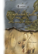 Die mythischen Quellen 3 - Oliver T. Streppel