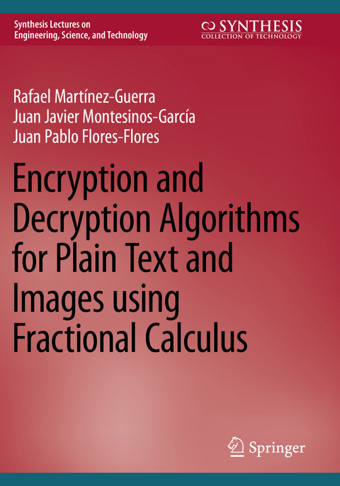 Encryption and Decryption Algorithms for Plain Text and Images using Fractional Calculus - Rafael Martínez-Guerra, Juan Javier Montesinos-García, Juan Pablo Flores-Flores