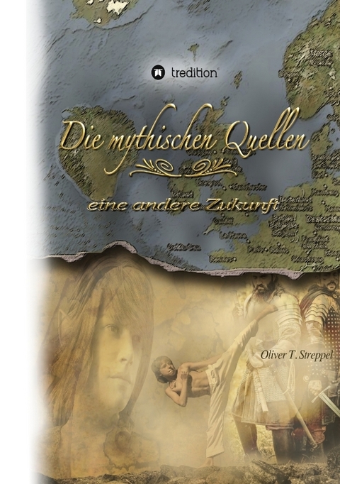 Die mythischen Quellen 3 - Oliver T. Streppel