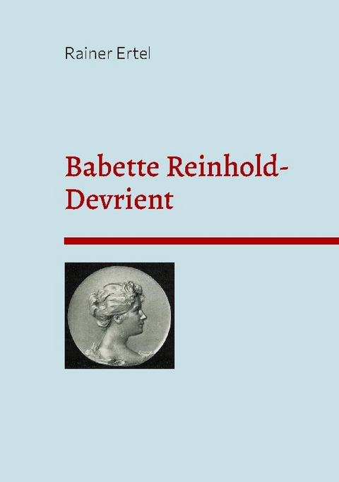 Babette Reinhold-Devrient - Rainer Ertel