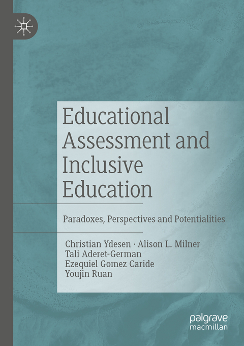 Educational Assessment and Inclusive Education - Christian Ydesen, Alison L. Milner, Tali Aderet-German, Ezequiel Gomez Caride, Youjin Ruan