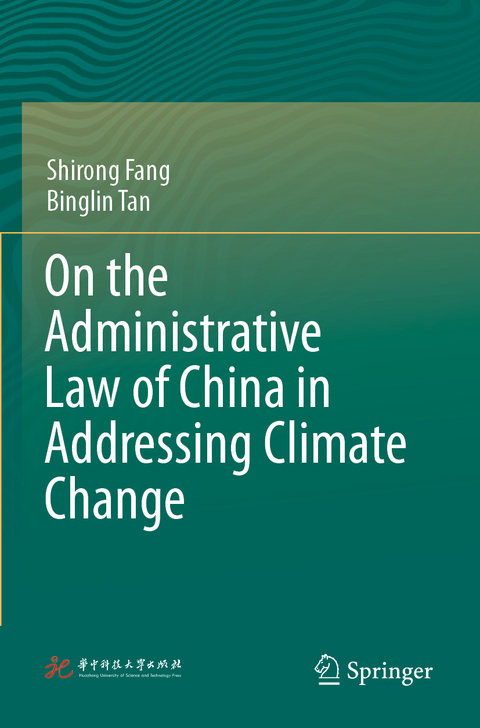 On the Administrative Law of China in Addressing Climate Change - Shirong Fang, Binglin Tan