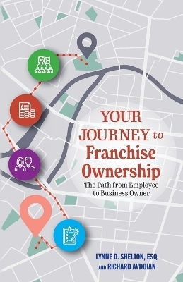 Your Journey to Franchise Ownership - Lynne D Shelton, Richard Avdoian