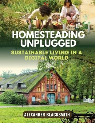 Homesteading Unplugged - Alexander Blacksmith