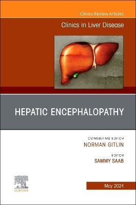 Hepatic Encephalopathy, An Issue of Clinics in Liver Disease - 