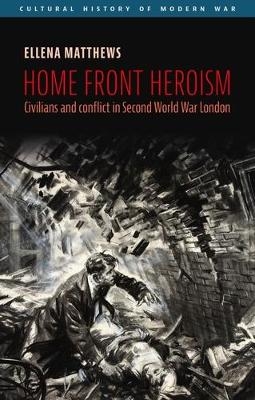 Home Front Heroism - Ellena Matthews