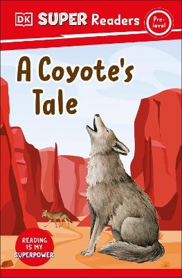 DK Super Readers Pre-Level A Coyote's Tale -  Dk