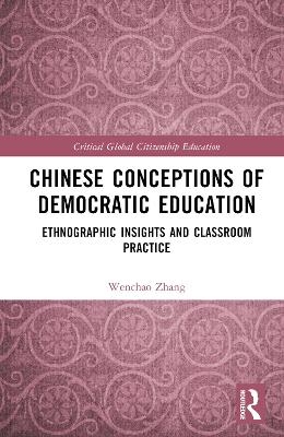 Chinese Conceptions of Democratic Education - Wenchao Zhang