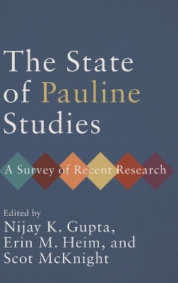 State of Pauline Studies - Nijay K Gupta, Erin M Heim, Scot McKnight