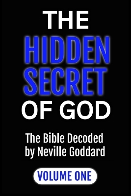 The Hidden Secret of God the Bible Decoded by Neville Goddard -  Goddard,  Alio Publishing Group