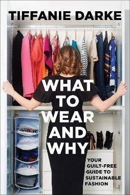 What to Wear and Why - Tiffanie Darke