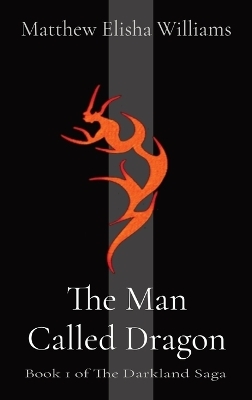 The Man Called Dragon - Matthew Elisha Williams