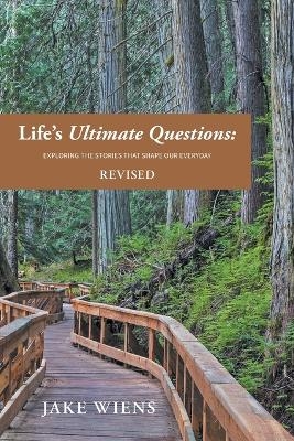 Life's Ultimate Questions - Jake Wiens