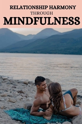 Relationship harmony through mindfulness - Josie J. Jackson