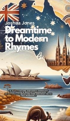 Dreamtime to Modern Rhymes - Joshua Jones