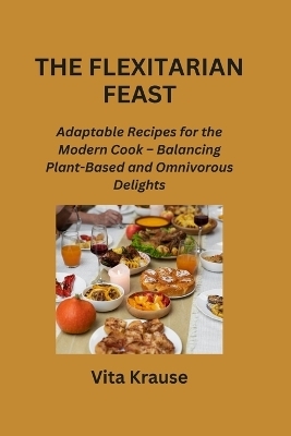 The Flexitarian Feast - Vita Krause