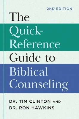 Quick-Reference Guide to Biblical Counseling - Dr Clinton, Dr Ron Hawkins