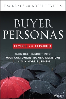 Buyer Personas, Revised and Expanded - Jim Kraus, Adele Revella