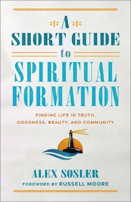 Short Guide to Spiritual Formation - Alex Sosler