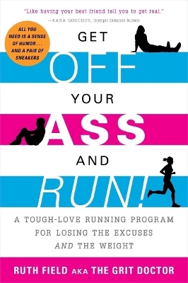 Get Off Your Ass and Run! - Ruth Field