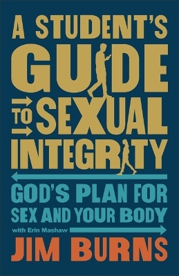 Student's Guide to Sexual Integrity - Jim Burns