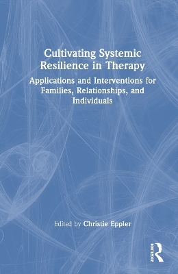 Cultivating Systemic Resilience in Therapy - 